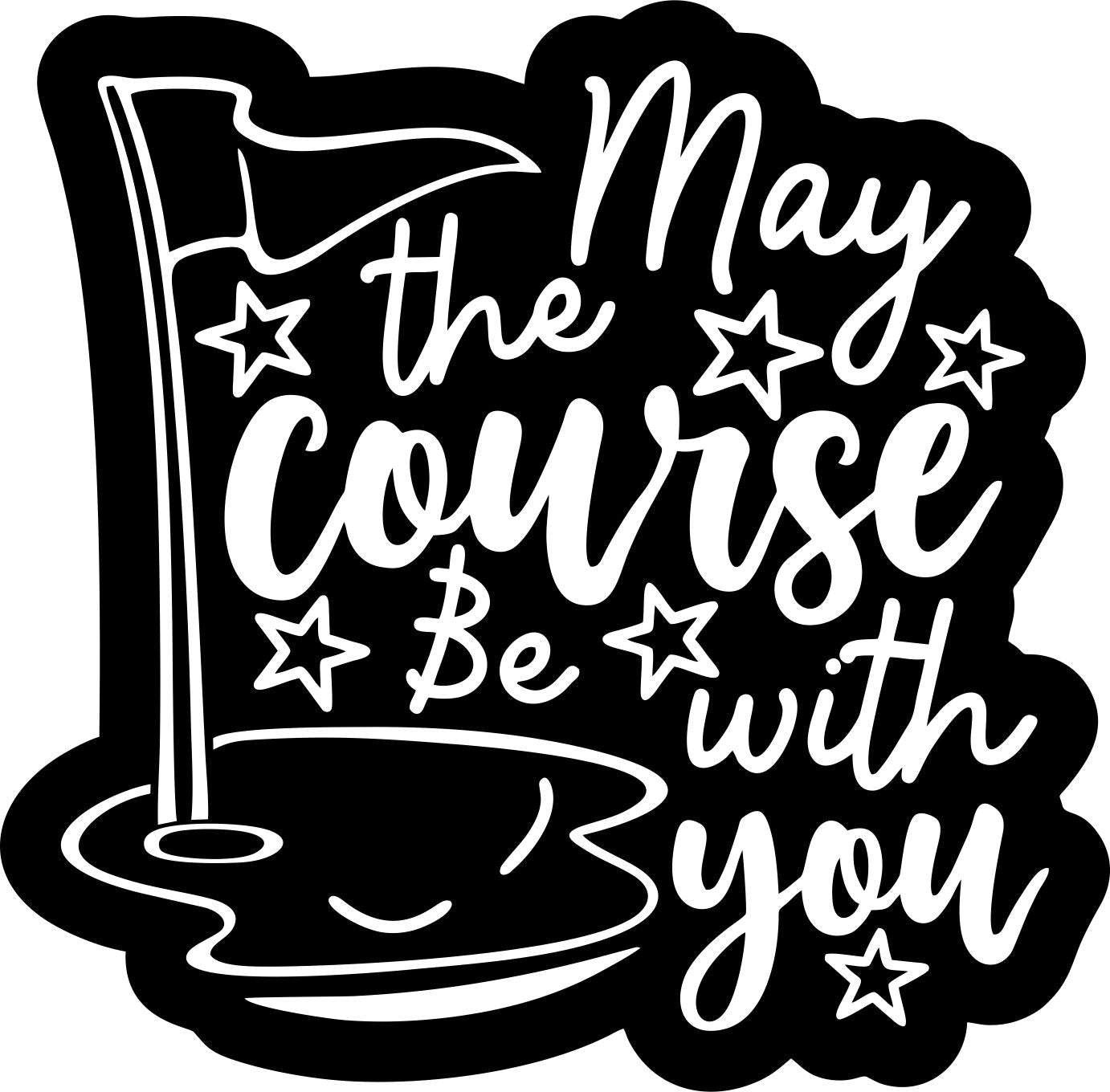 May the Course Be With You Vinyl Graphic for Decals
