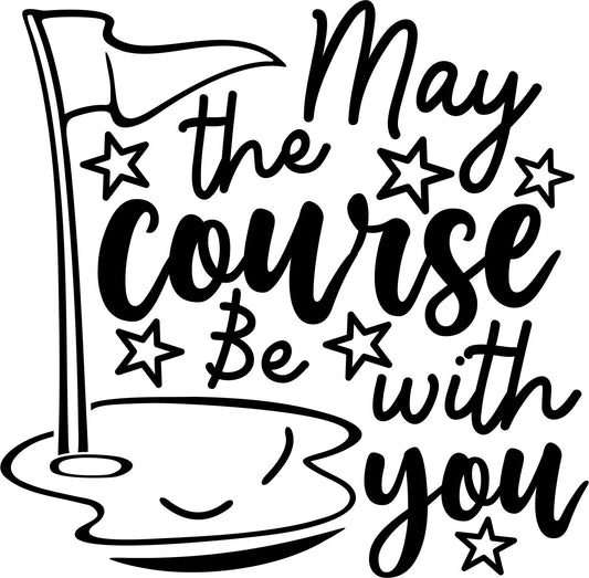 May the Course Be With You Vinyl Graphic for Decals